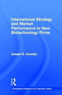 bokomslag International Strategy and Market Performance in New Biotechnology Firms