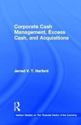 Corporate Cash Management, Excess Cash, and Acquisitions 1