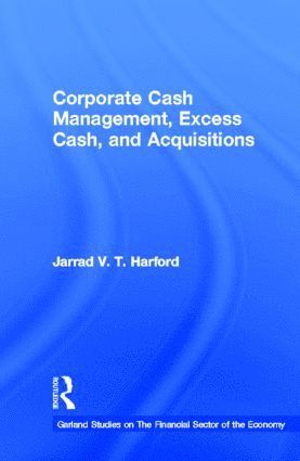 Corporate Cash Management, Excess Cash, and Acquisitions