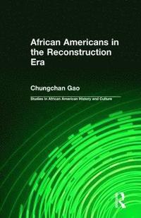 bokomslag African Americans in the Reconstruction Era
