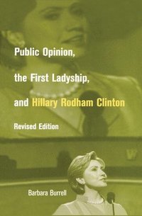 bokomslag Public Opinion, the First Ladyship, and Hillary Rodham Clinton