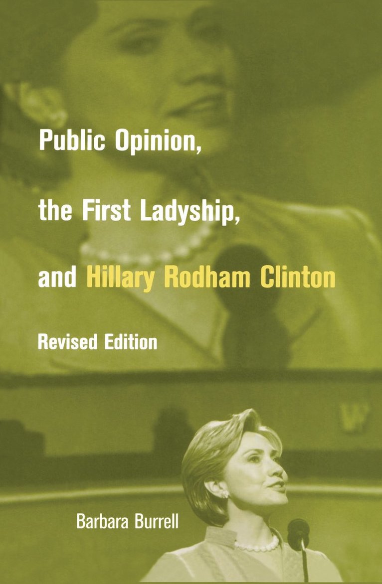 Barbara Burrell - Public Opinion, the First Ladyship, and Hillary Rodham Clinton, Inbunden