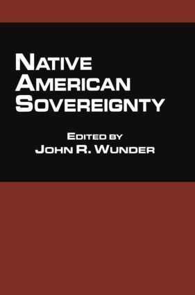John R. Wunder - Native American Sovereignty, Häftad