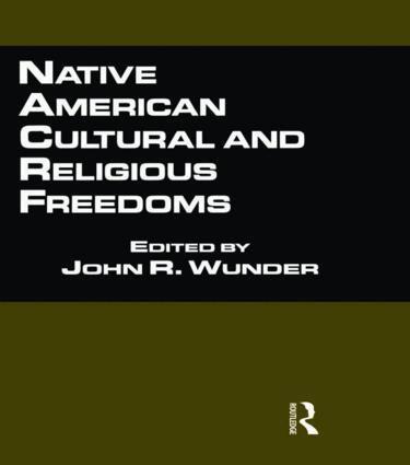 John R. Wunder - Native American Cultural and Religious Freedoms, Häftad