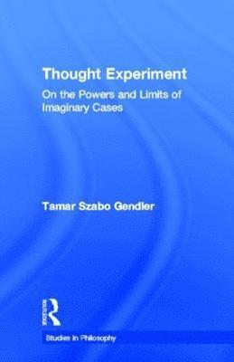 Tamar Szabo Gendler - Thought Experiment, Inbunden