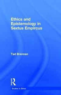 bokomslag Ethics and Epistemology in Sextus Empircus