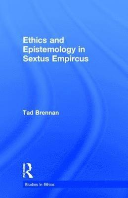 Ethics and Epistemology in Sextus Empircus 1