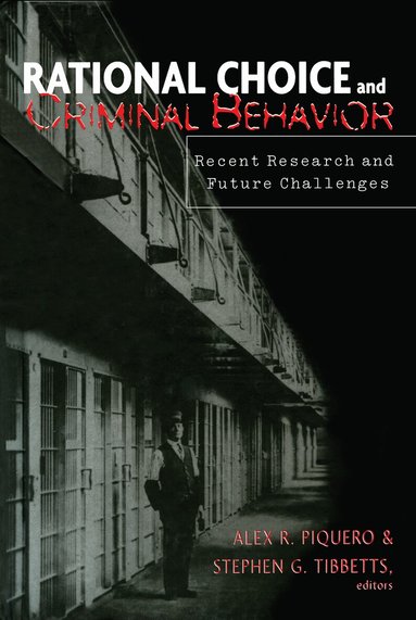Alex R. Piquero, Stephen G. Tibbets - Rational Choice and Criminal Behavior, Inbunden