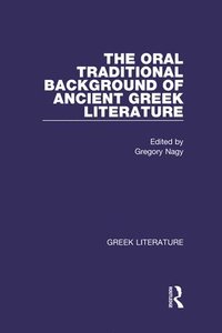 bokomslag The Oral Traditional Background of Ancient Greek Literature