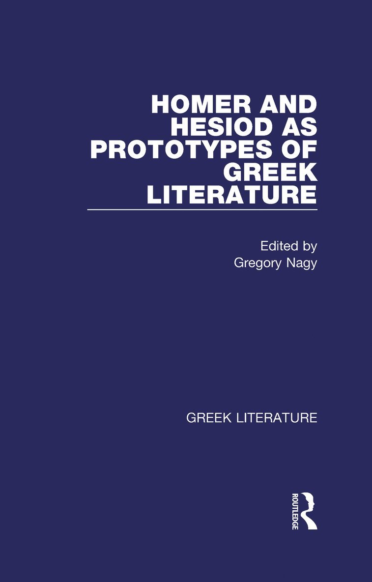 Gregory Nagy - Homer and Hesiod as Prototypes of Greek Literature, Inbunden