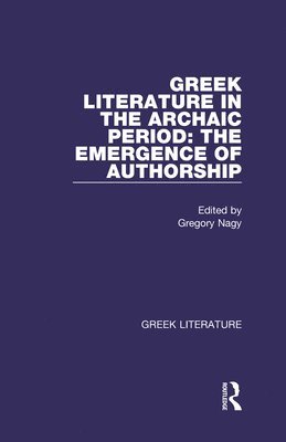 Greek Literature in the Archaic Period: The Emergence of Authorship 1