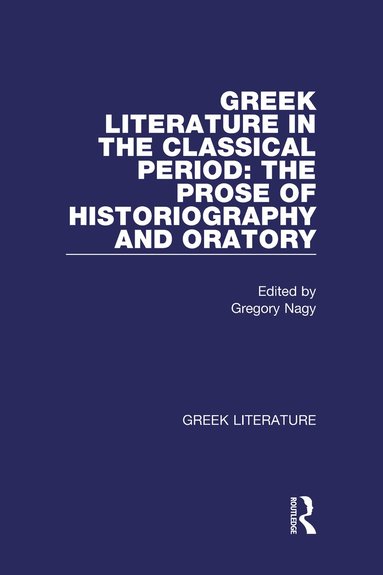 bokomslag Greek Literature in the Classical Period: The Prose of Historiography and Oratory