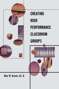 bokomslag Creating High Performance Classroom Groups