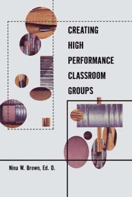 Creating High Performance Classroom Groups 1
