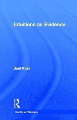 Joel Pust - Intuitions as Evidence, Inbunden