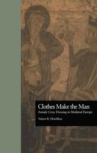 bokomslag Clothes Make the Man: Female Cross Dressing in Medieval Europe