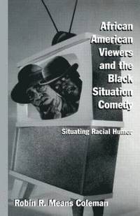 bokomslag African American Viewers and the Black Situation Comedy