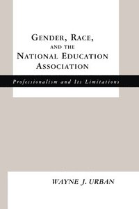 bokomslag Gender, Race and the National Education Association