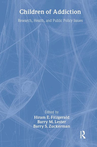Hiram E. Fitzgerald, Barry M. Lester, Barry Zuckerman - Children of Addiction, Inbunden