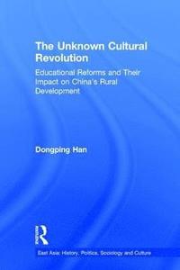 bokomslag The Unknown Cultural Revolution