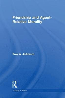 Friendship and Agent-Relative Morality 1