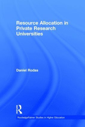 Daniel Rodas - Resource Allocation in Private Research Universities, Inbunden