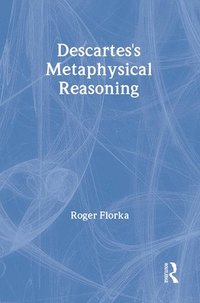 bokomslag Descartes's Metaphysical Reasoning