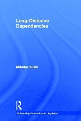 Mihoko Zushi - Long-Distance Dependencies, Inbunden