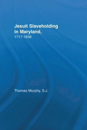 bokomslag Jesuit Slaveholding in Maryland, 1717-1838