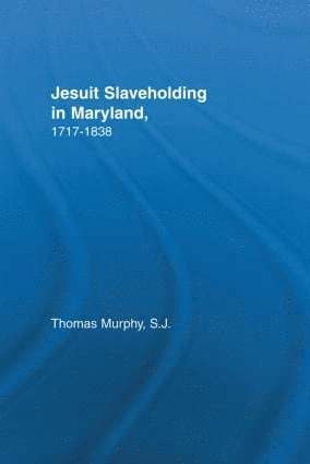 Jesuit Slaveholding in Maryland, 1717-1838 1