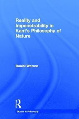 bokomslag Reality and Impenetrability in Kant's Philosophy of Nature