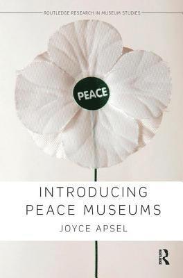 Joyce Apsel, USA) Apsel, Joyce (New York University - Introducing Peace Museums, Häftad