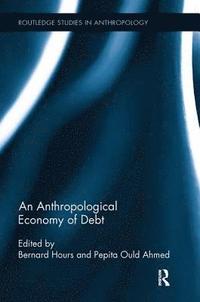 bokomslag An Anthropological Economy of Debt