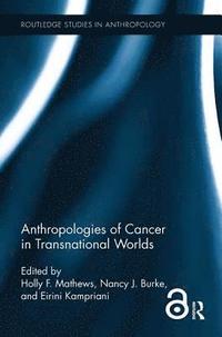 bokomslag Anthropologies of Cancer in Transnational Worlds