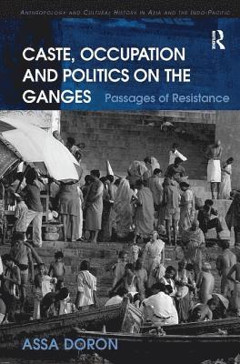 Assa Doron - Caste, Occupation and Politics on the Ganges, Häftad