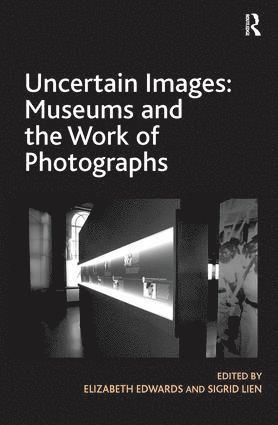 bokomslag Uncertain Images: Museums and the Work of Photographs