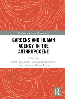 Gardens and Human Agency in the Anthropocene 1