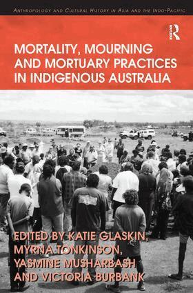 Myrna Tonkinson, Victoria Burbank, Katie Glaskin - Mortality, Mourning and Mortuary Practices in Indigenous Australia, Häftad