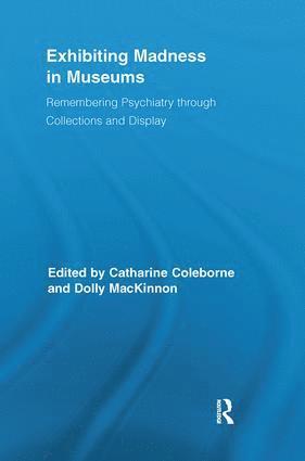 Catharine Coleborne, Dolly MacKinnon, New Zealand) Coleborne, Catharine (University of Waikato, Australia) MacKinnon, Dolly (University of Queensland - Exhibiting Madness in Museums, Häftad