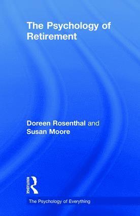 Susan M. Moore, Doreen A Rosenthal, Australia) Moore, Susan M. (Swinburne University, Doreen A. Rosenthal - Psychology of Retirement, Inbunden