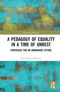 bokomslag A Pedagogy of Equality in a Time of Unrest