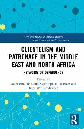 Laura Ruiz de Elvira, Christoph Schwarz, Irene Weipert-Fenner - Clientelism and Patronage in the Middle East and North Africa, Inbunden