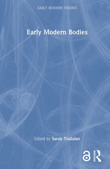 Sarah Toulalan - Early Modern Bodies, Inbunden