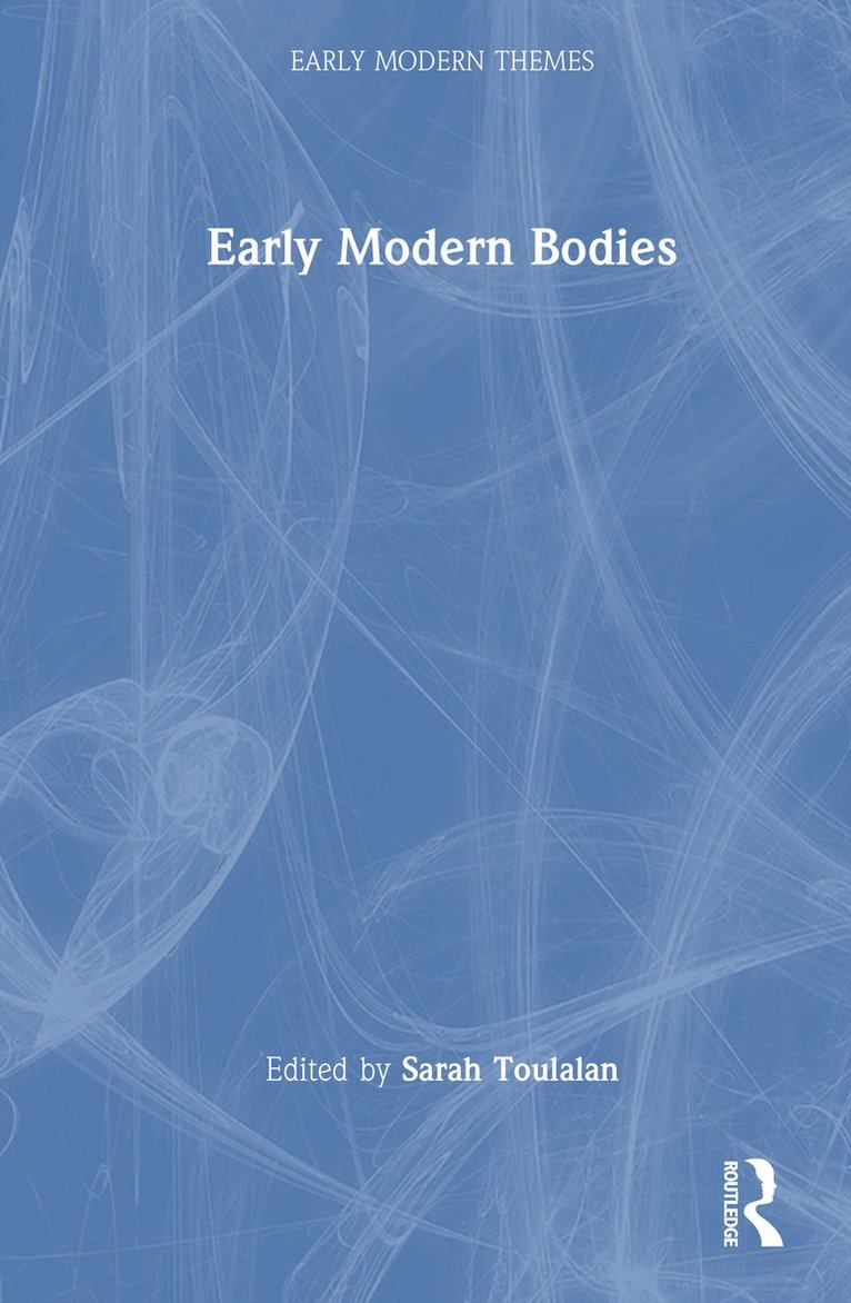 Sarah Toulalan, UK) Toulalan, Sarah (University of Exeter - Early Modern Bodies, Inbunden