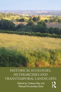 bokomslag Historical Ecologies, Heterarchies and Transtemporal Landscapes
