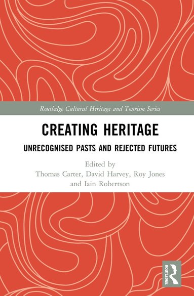 Thomas Carter, David Harvey, Roy Jones, Iain Robertson - Creating Heritage, Inbunden