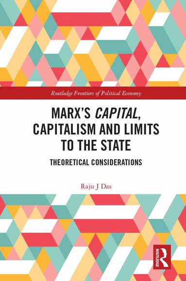 Raju J Das - Marx’s Capital, Capitalism and Limits to the State, Inbunden
