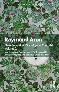 bokomslag Main Currents in Sociological Thought: Volume One
