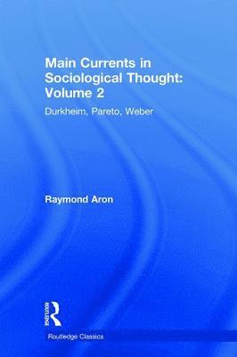 Raymond Aron: Main Currents in Sociological Thought: Volume