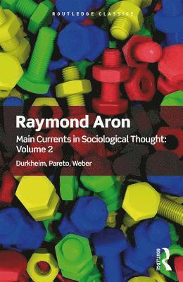 Raymond Aron: Main Currents in Sociological Thought: Volume